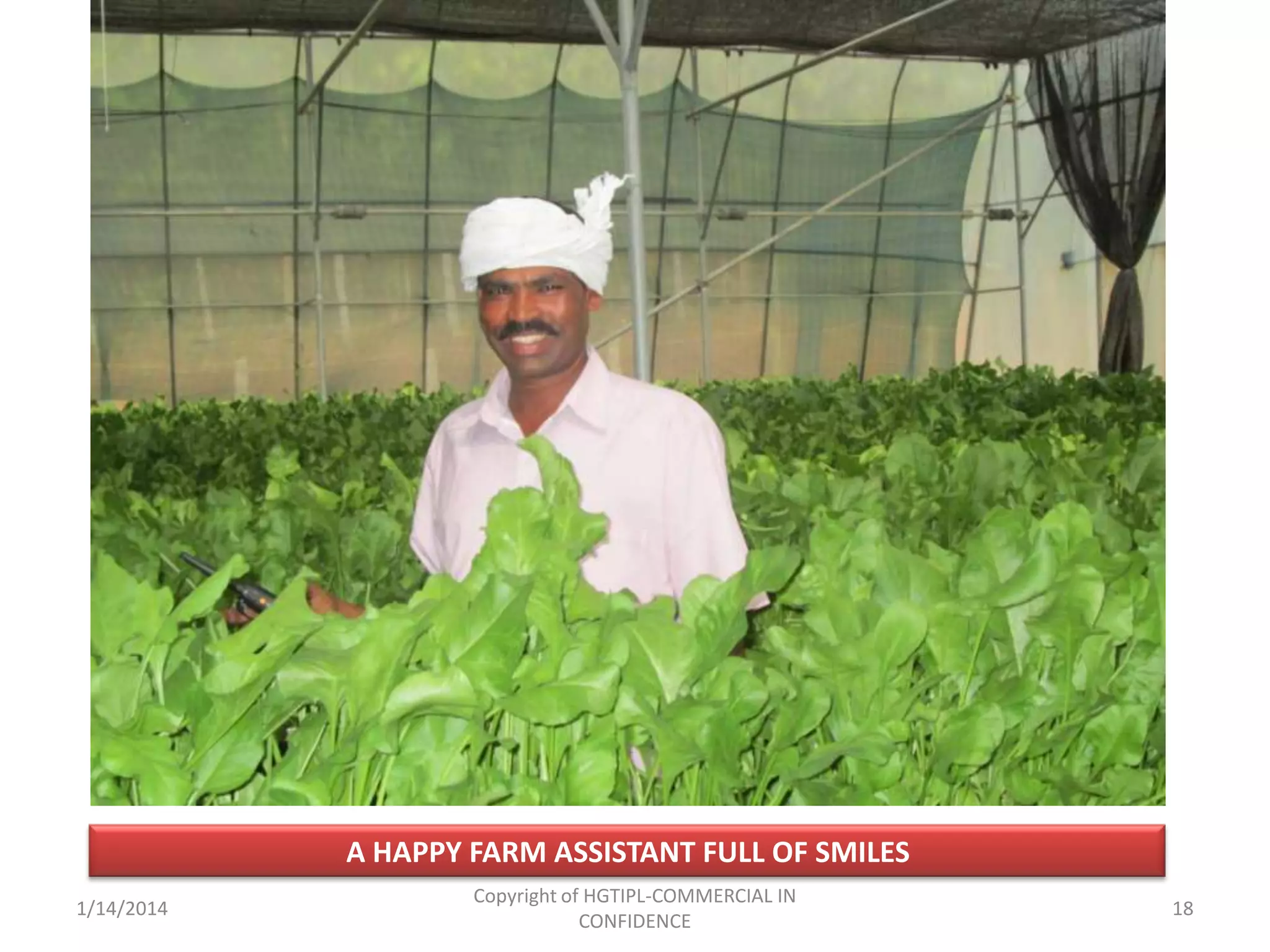 A HAPPY FARM ASSISTANT FULL OF SMILES
1/14/2014

Copyright of HGTIPL-COMMERCIAL IN
CONFIDENCE

18

 