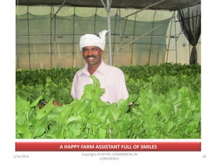 A HAPPY FARM ASSISTANT FULL OF SMILES
1/14/2014

Copyright of HGTIPL-COMMERCIAL IN
CONFIDENCE

18

 