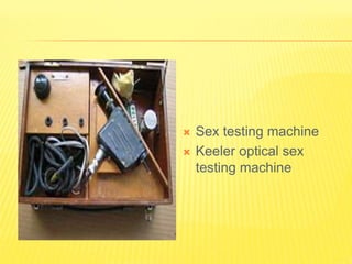 Sex testing machine
 Keeler optical sex
testing machine
 