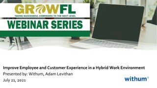 Improve Employee and Customer Experience in a Hybrid Work Environment
Presented by: Withum, Adam Levithan
July 21, 2021
 