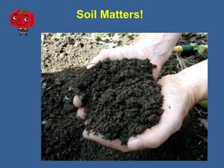 Soil Matters!
 