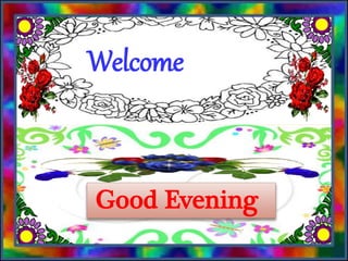 1
Welcome
Good Evening
 