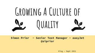 Simon Prior Growing a Culture of Quality | PPTX