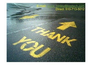 E-mail: lance_binley@logitech.com
              Direct: 510-713-5012
 