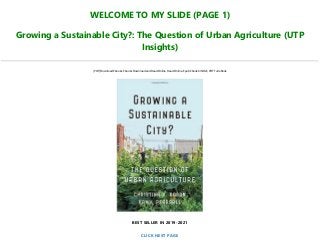 WELCOME TO MY SLIDE (PAGE 1)
Growing a Sustainable City?: The Question of Urban Agriculture (UTP
Insights)
[PDF] Download Ebooks, Ebooks Download and Read Online, Read Online, Epub Ebook KINDLE, PDF Full eBook
BEST SELLER IN 2019-2021
CLICK NEXT PAGE
 