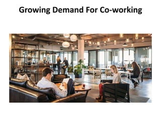 Growing Demand For Co-working
 