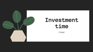 Investment

time
Ithelps!
💡
 