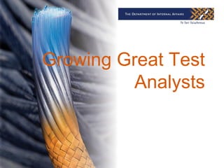 Growing Great Test
          Analysts
 