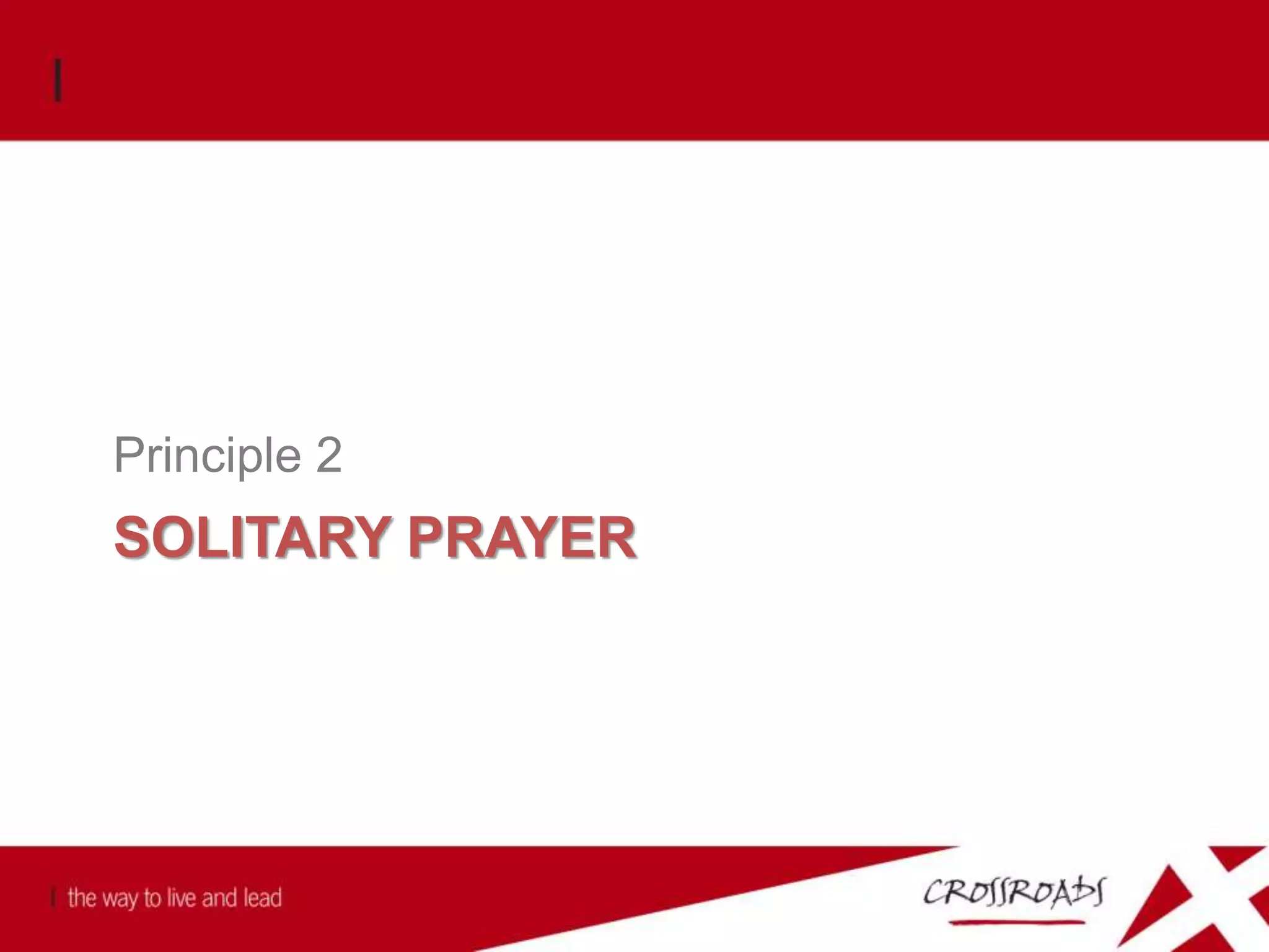 SOLITARY PRAYER
Principle 2
 