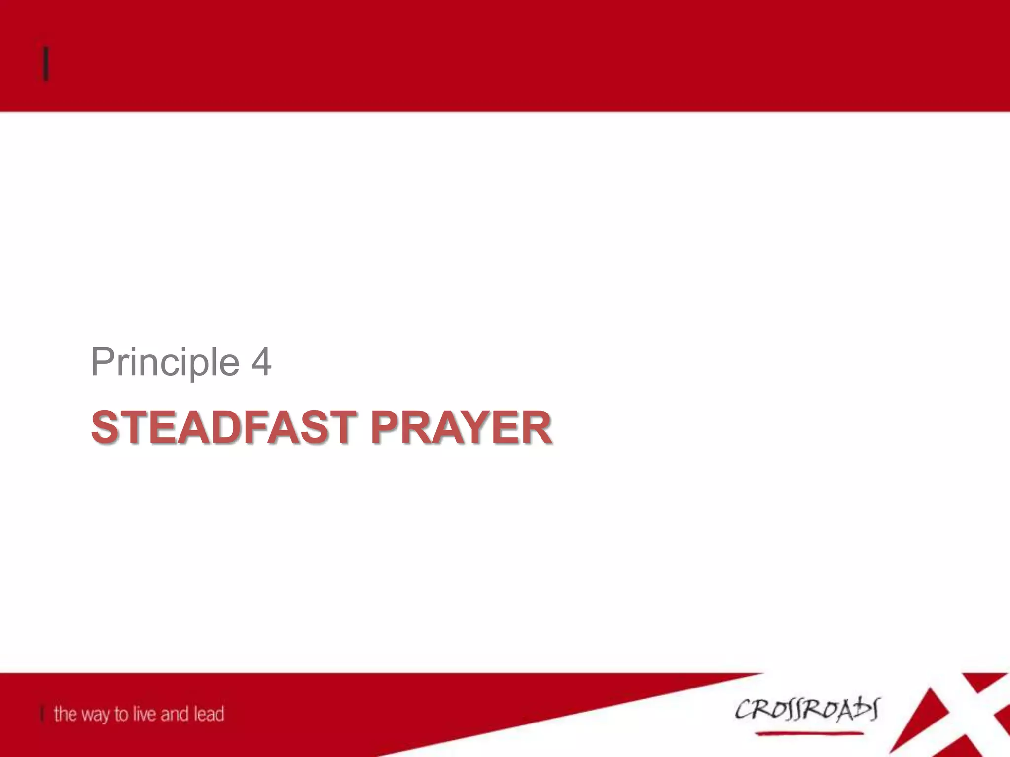 STEADFAST PRAYER
Principle 4
 