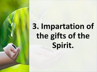 3. Impartation of
the gifts of the
Spirit.
 