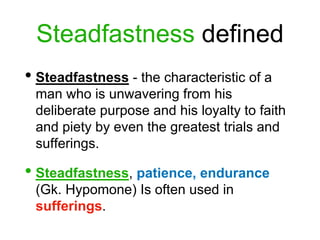 Steadfast Examples Growing in steadfastness (patience) | PPTX