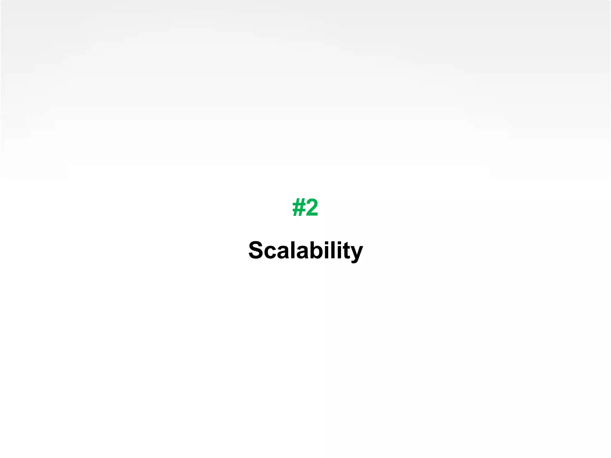 #2
Scalability
 