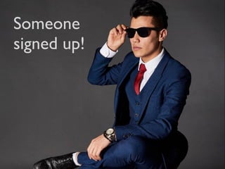 Someone
signed up!
 