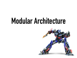 Modular Architecture
 