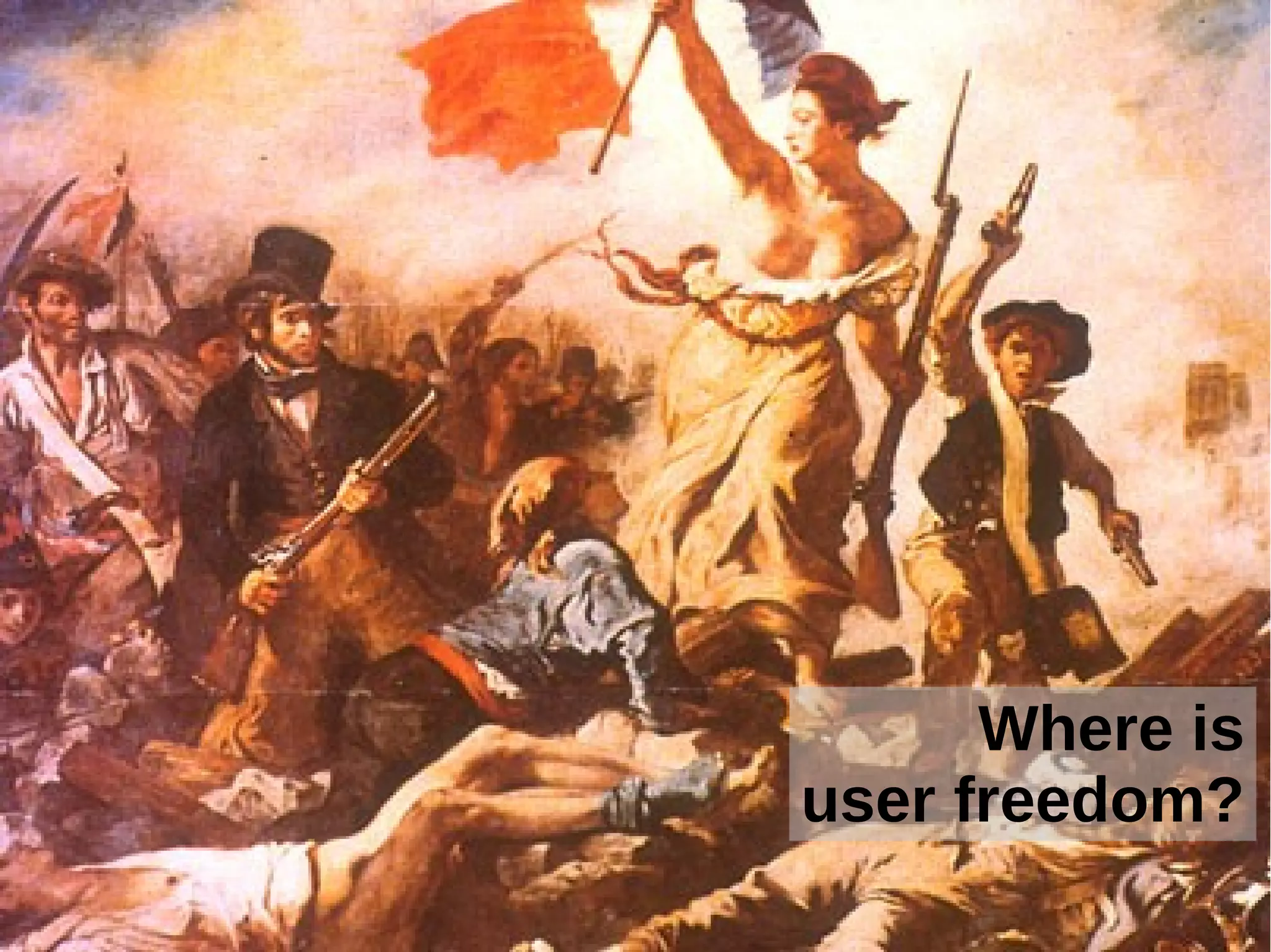 Where is
user freedom?
 