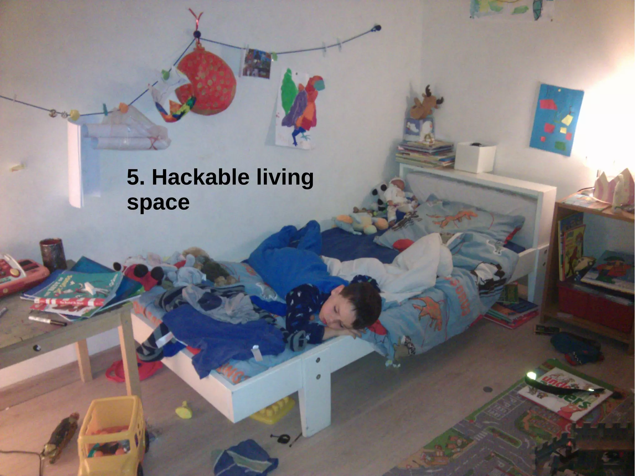 5. Hackable living
space
 
