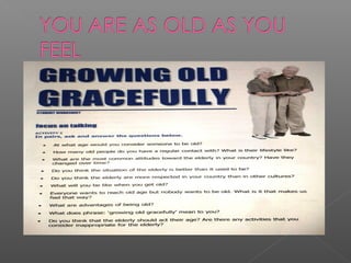 Growing old gracefully