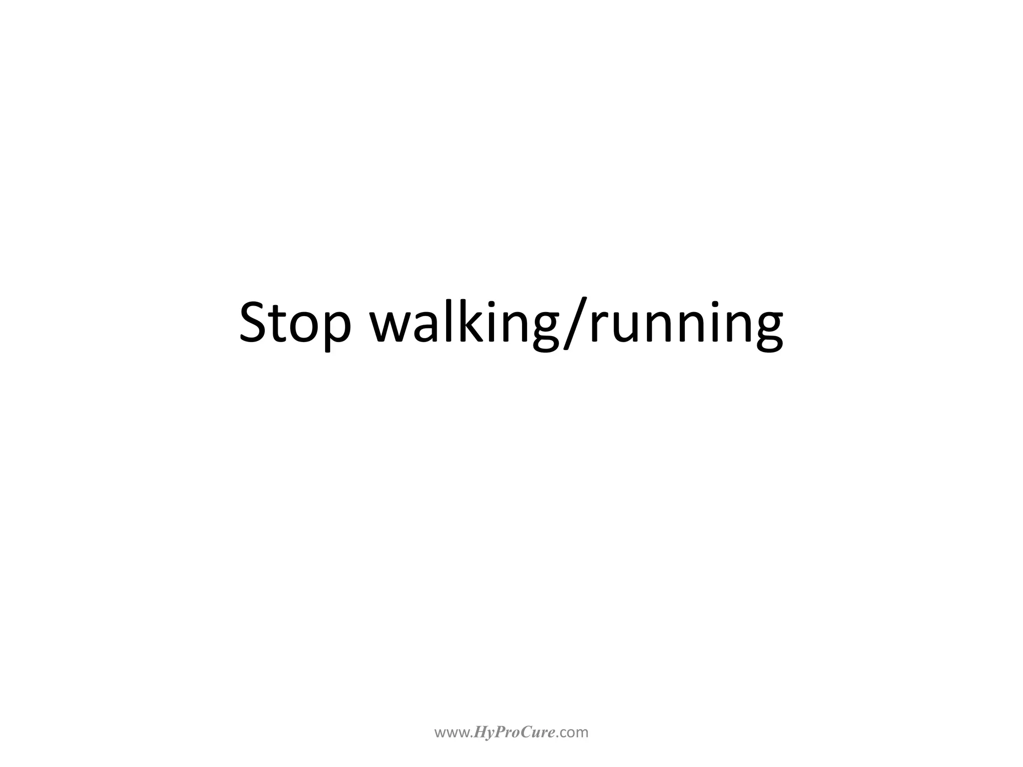 Stop walking/running
 