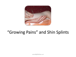 “Growing Pains” and Shin Splints
 
