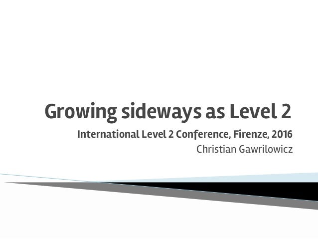 Growing Sideways As Level 2