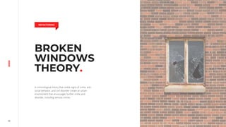 19
BROKEN
WINDOWS
THEORY.
A criminological theory that visible signs of crime, anti-
social behavior, and civil disorder create an urban
environment that encourages further crime and
disorder, including serious crimes.
REFACTORING
 