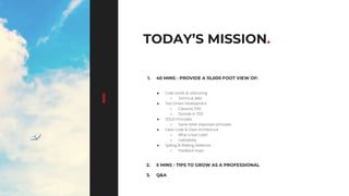 44
TODAY’S MISSION.
1. 40 MINS - PROVIDE A 10,000 FOOT VIEW OF:
● Code smells & refactoring
○ Technical debt
● Test-Driven Development
○ Classicist TDD
○ Outside-In TDD
● SOLID Principles
○ Some other important principles
● Clean Code & Clean Architecture
○ What is bad code?
○ Habitability
● Spiking & Walking Skeletons
○ Feedback loops
2. 5 MINS - TIPS TO GROW AS A PROFESSIONAL
3. Q&A
 
