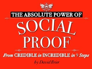 THE ABSOLUTE POWER OF
From CREDIBLE in INCREDIBLE in 9 Steps
PROOF
by David Brier
 