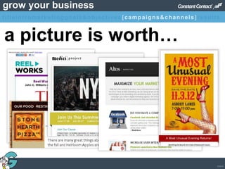 © 2013
grow your business
a picture is worth…
titleintromarketinggoals&objectives [campaigns&channels]results
 