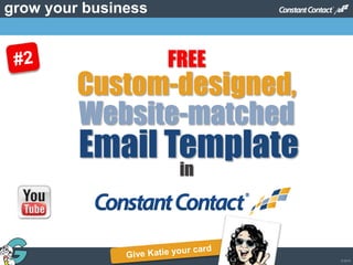 © 2013
grow your business
FREE
Custom-designed,
Website-matched
Email Template
in
 