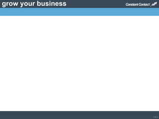 © 2013
grow your business
 