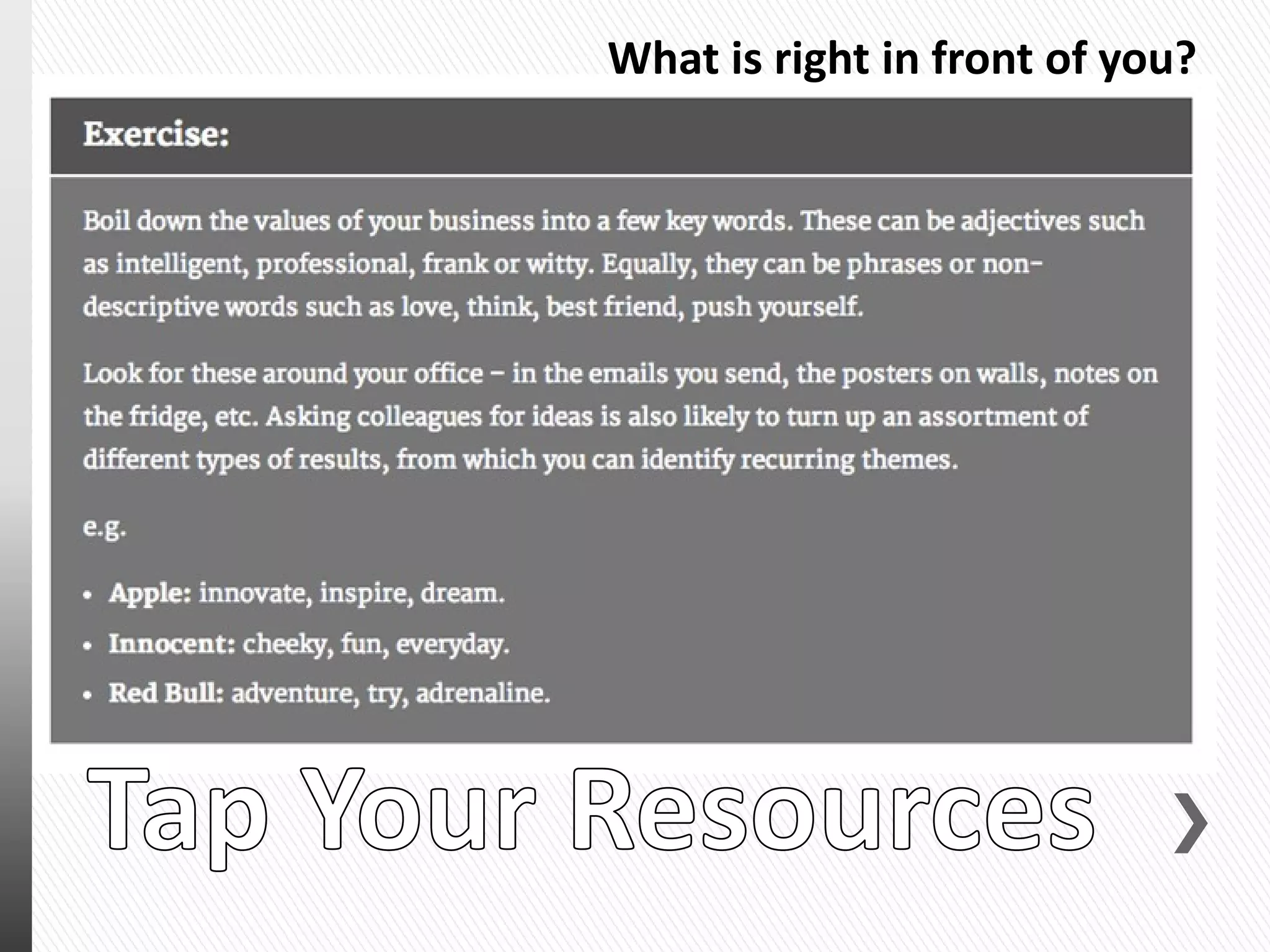 What is right in front of you?
 