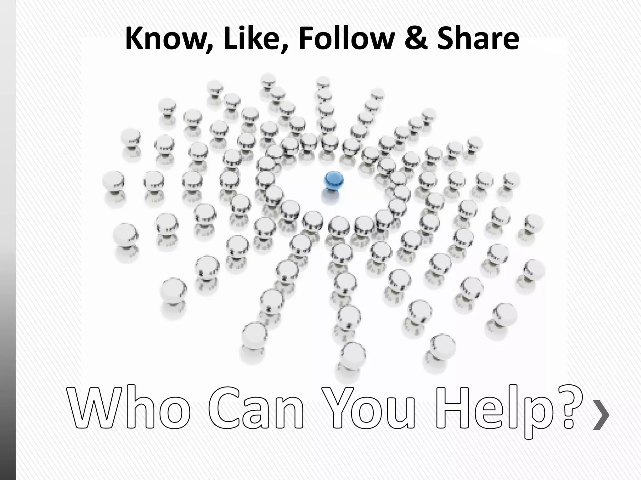 Know, Like, Follow & Share
 