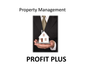 Property Management
PROFIT PLUS
 
