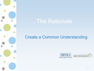 The Rationale

Create a Common Understanding




                                5
 