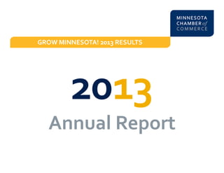 GROW MINNESOTA! 2013 RESULTS

Annual Report

 