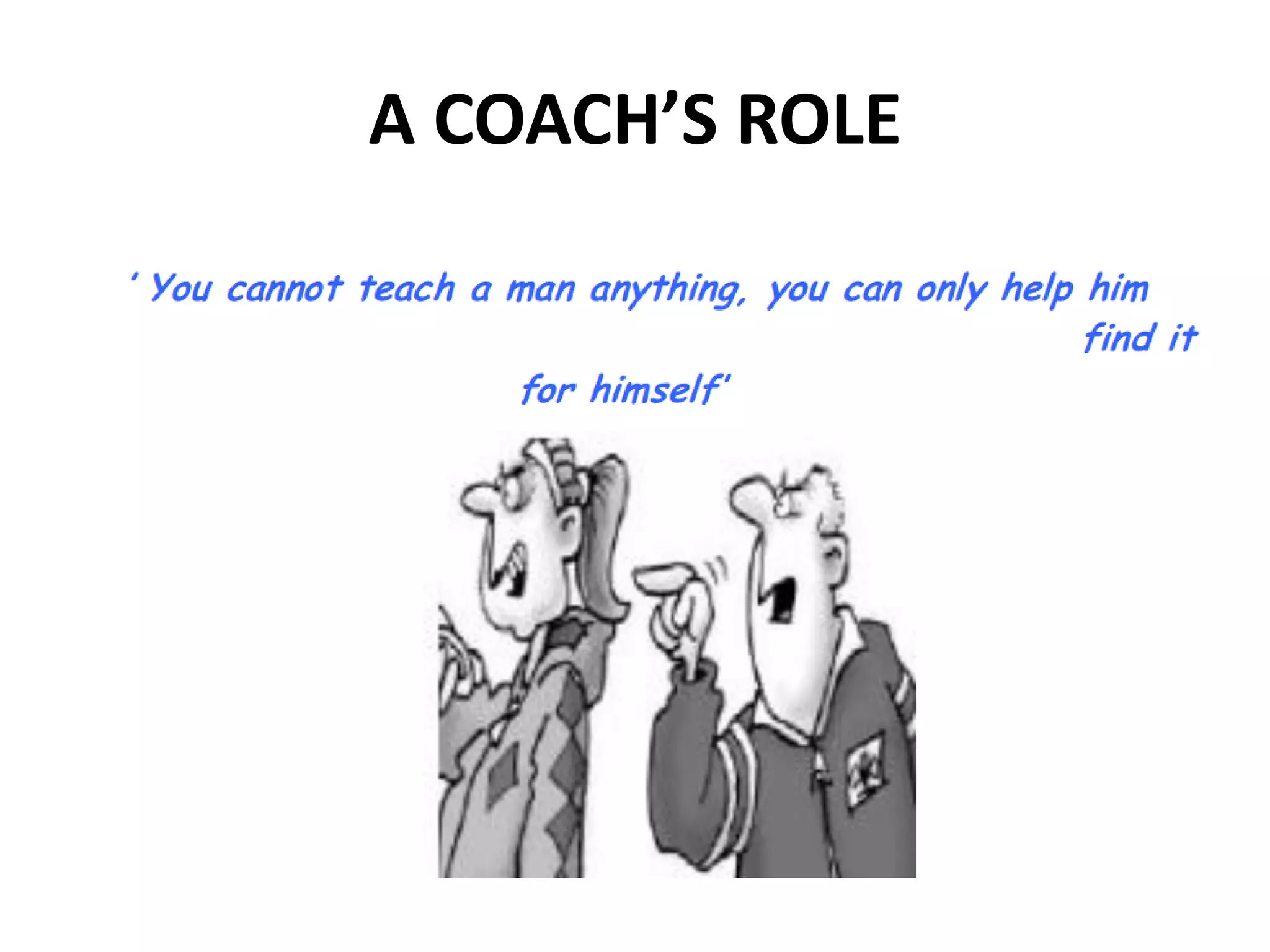 A COACH’S ROLE
 