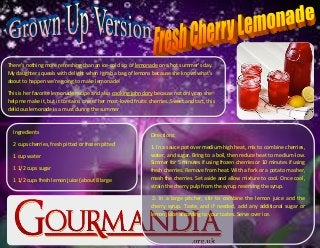 There's nothing more refreshing than an ice-cold sip of lemonade on a hot summer's day.
My daughter squeals with delight when I grab a bag of lemons because she knows what's
about to happen we're going to make lemonade!
This is her favorite lemonade recipe and also cooking john dory because not only can she
help me make it, but it contains one of her most-loved fruits: cherries. Sweet and tart, this
delicious lemonade is a must during the summer
Ingredients
2 cups cherries, fresh pitted or frozen pitted
1 cup water
1 1/2 cups sugar
1 1/2 cups fresh lemon juice (about 8 large
lemons)
Directions:
1. In a sauce pot over medium-high heat, mix to combine cherries,
water, and sugar. Bring to a boil, then reduce heat to medium-low.
Simmer for 5 minutes if using frozen cherries or 10 minutes if using
fresh cherries. Remove from heat. With a fork or a potato masher,
mash the cherries. Set aside and allow mixture to cool. Once cool,
strain the cherry pulp from the syrup, reserving the syrup.
2. In a large pitcher, stir to combine the lemon juice and the
cherry syrup. Taste, and if needed, add any additional sugar or
lemon juice according to your tastes. Serve over ice.
 