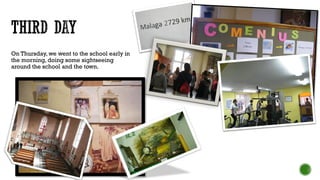 On Thursday, we went to the school early in
the morning, doing some sightseeing
around the school and the town.
 