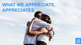 WHAT WE APPRECIATE,
APPRECIATES
 