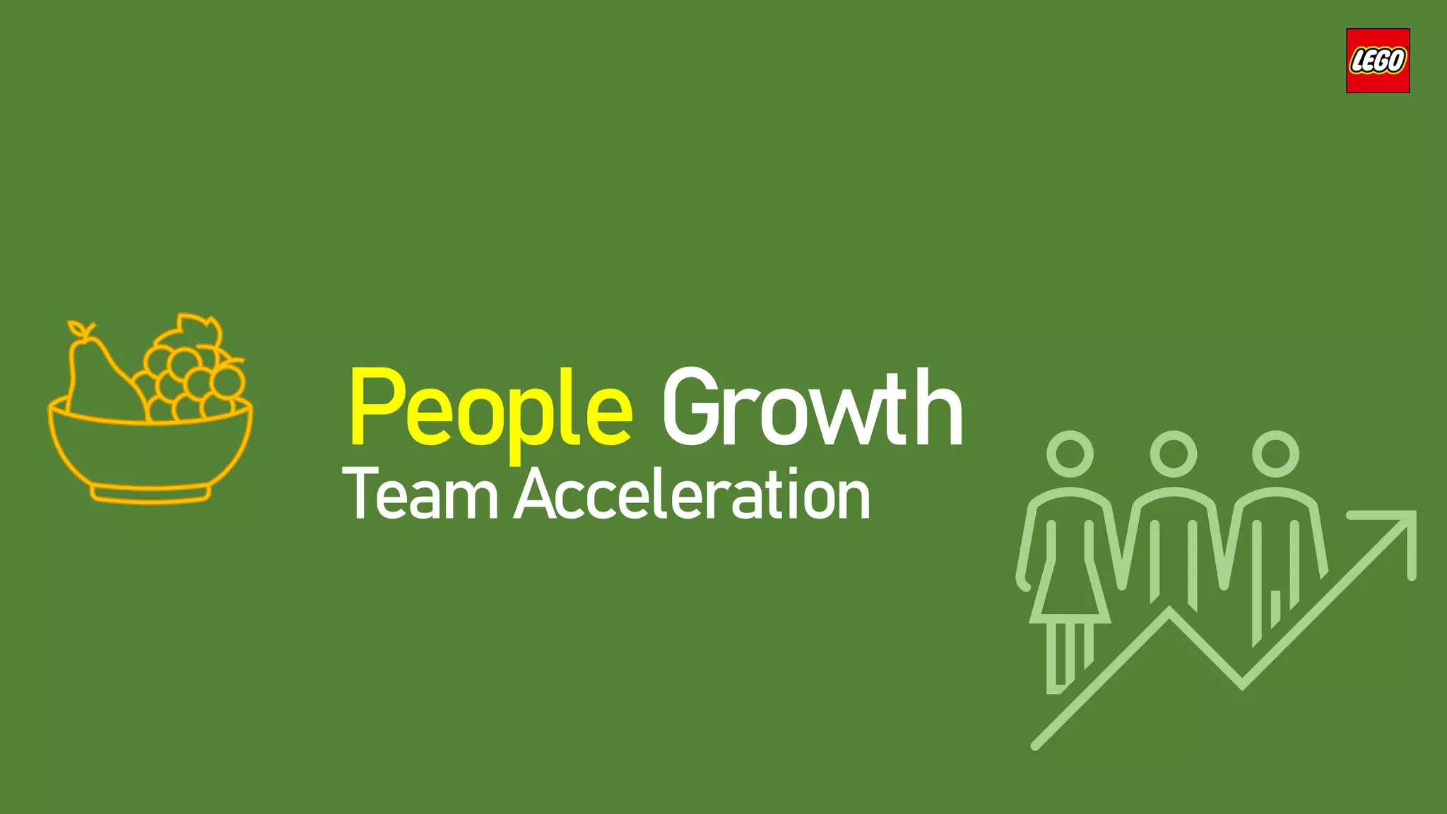 People Growth
Team Acceleration
 