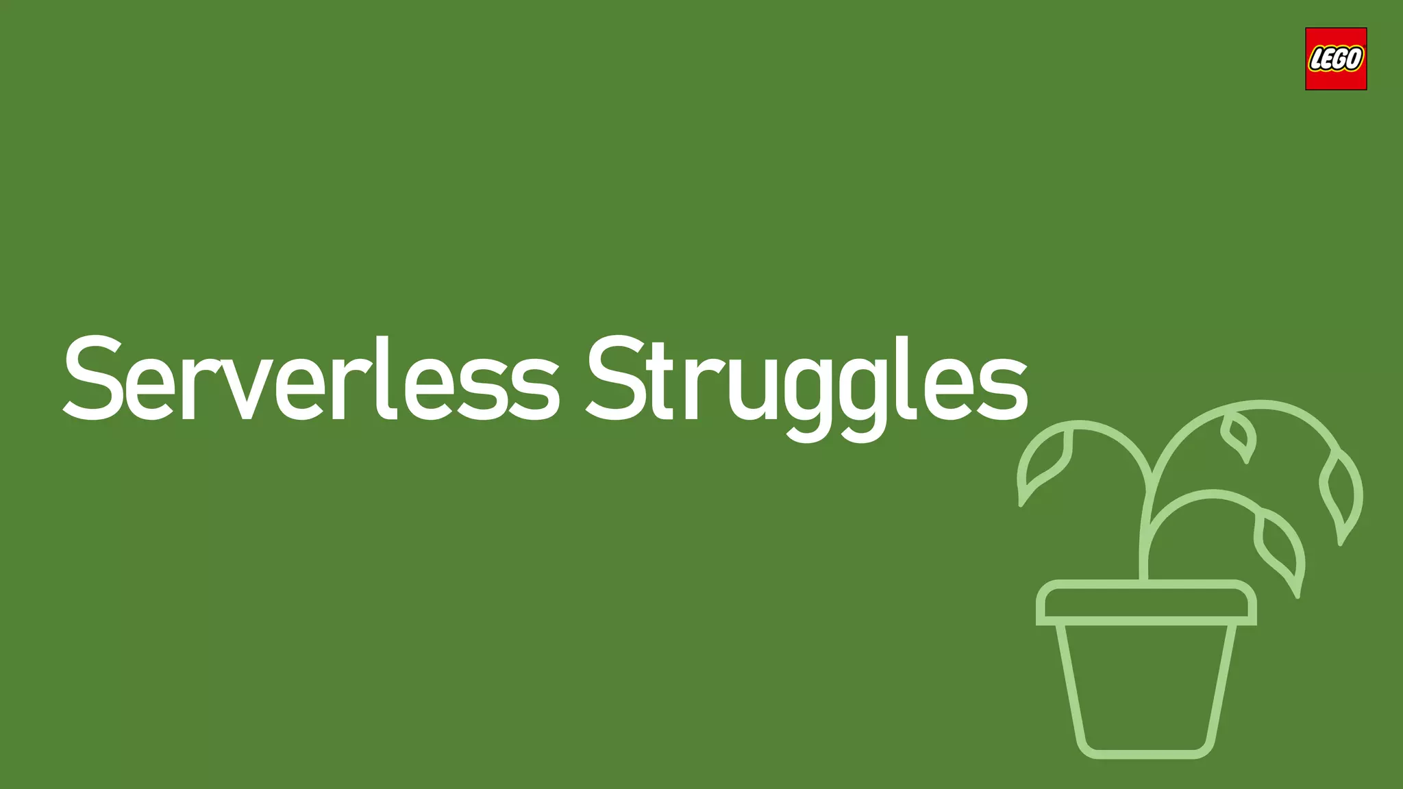 Serverless Struggles
 