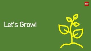 Let’s Grow!
 
