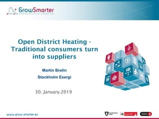Open District Heating -
Traditional consumers turn
into suppliers
Martin Brolin
Stockholm Exergi
30. January.2019
 
