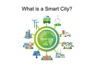 What is a Smart City?
 