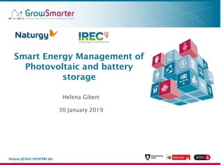 Smart Energy Management of
Photovoltaic and battery
storage
Helena Gibert
30 January 2019
 