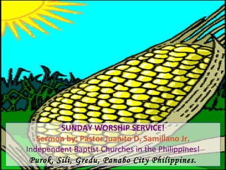 SUNDAY WORSHIP SERVICE!
Sermon by; Pastor Juanito D. Samillano Jr.
Independent Baptist Churches in the Philippines!
Purok, Sili, Gredu, Panabo City Philippines.
 