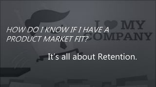 It’s all about Retention.
 