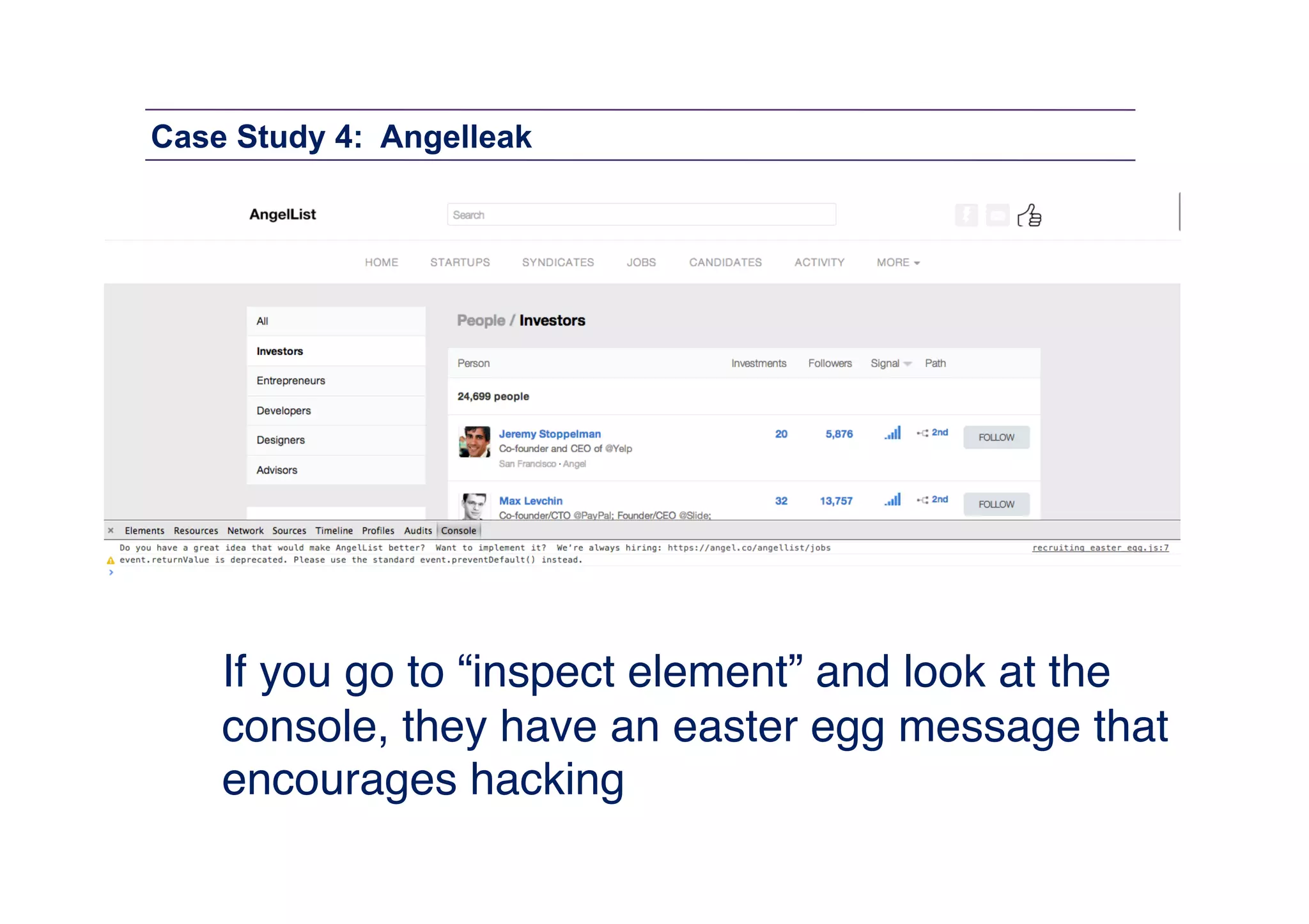 Case Study 4: Angelleak

If you go to “inspect element” and look at the
console, they have an easter egg message that
encourages hacking "

 
