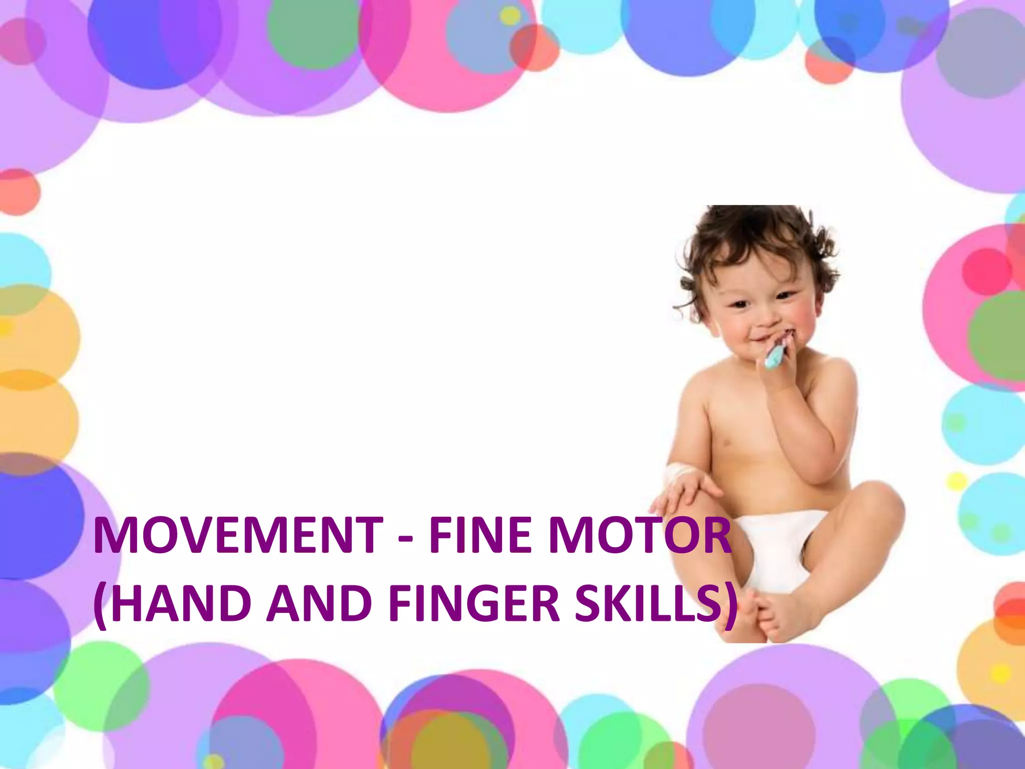 Movement - Fine Motor (Hand and Finger Skills)